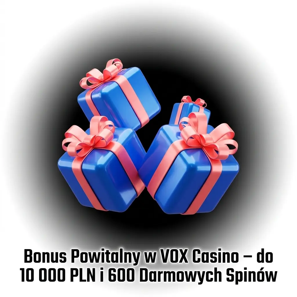 Bonus powitalny VOX Casino – do 10 000 PLN i 600 darmowych spinów dla nowych graczy z Polski